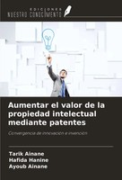 Aumentar El Valor De La Propiedad Intelectual Mediante Patentes Ainane (U. A.)