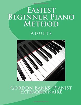 'EASIEST' BEGINNER PIANO METHOD: GORDON BANKS METHOD **BRAND NEW**