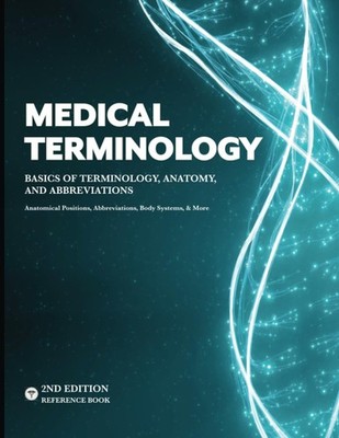 MEDICAL TERMINOLOGY: A Quick & Easy Reference Book   Basics of Terminology...