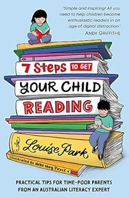 7 Steps to Get Your Child Reading: Practical Tips for Time-Poor Parents from an 