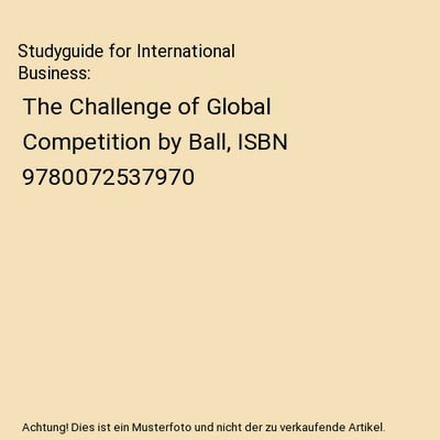 Studyguide for International Business: The Challenge of Global Competition by Ba