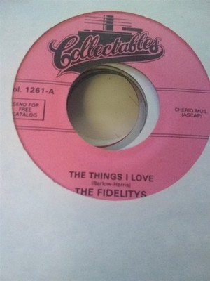 The Fidelitys, The Things I Love / Hold On To What You've Got ~ Collectables 45