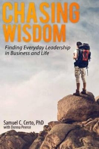 Chasing Wisdom: Finding Everyday Leadership in Business and Life - Picture 1 of 2