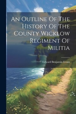 Edward Benjamin An Outline Of The History Of The County Wicklow Re (Taschenbuch)