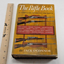 The Rifle Book A Complete Guide to the Rifle Jack O Connor 1949 HCDJ 4th pr 1953