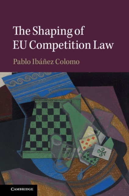 The Shaping of EU Competition Law by Pablo  Ibanez Colomo HARDBACK 9781108429429