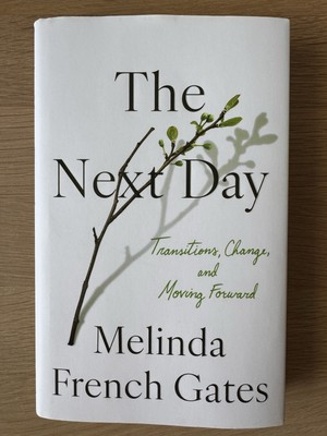 The Next Day - Transitions, Change, and Moving Forward von Melinda French Gates
