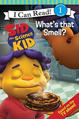 Sid the Science Kid: What's that Smell? (I Can Read! Jim Henson's Sid the Sc...