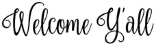 Welcome Y'all Vinyl Sticker - Front Door Porch Greeting - Die Cut Decal