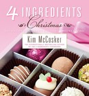 The REAL 4 Ingredients. 4 Ingredients Christmas. Signed by Kim McCosker