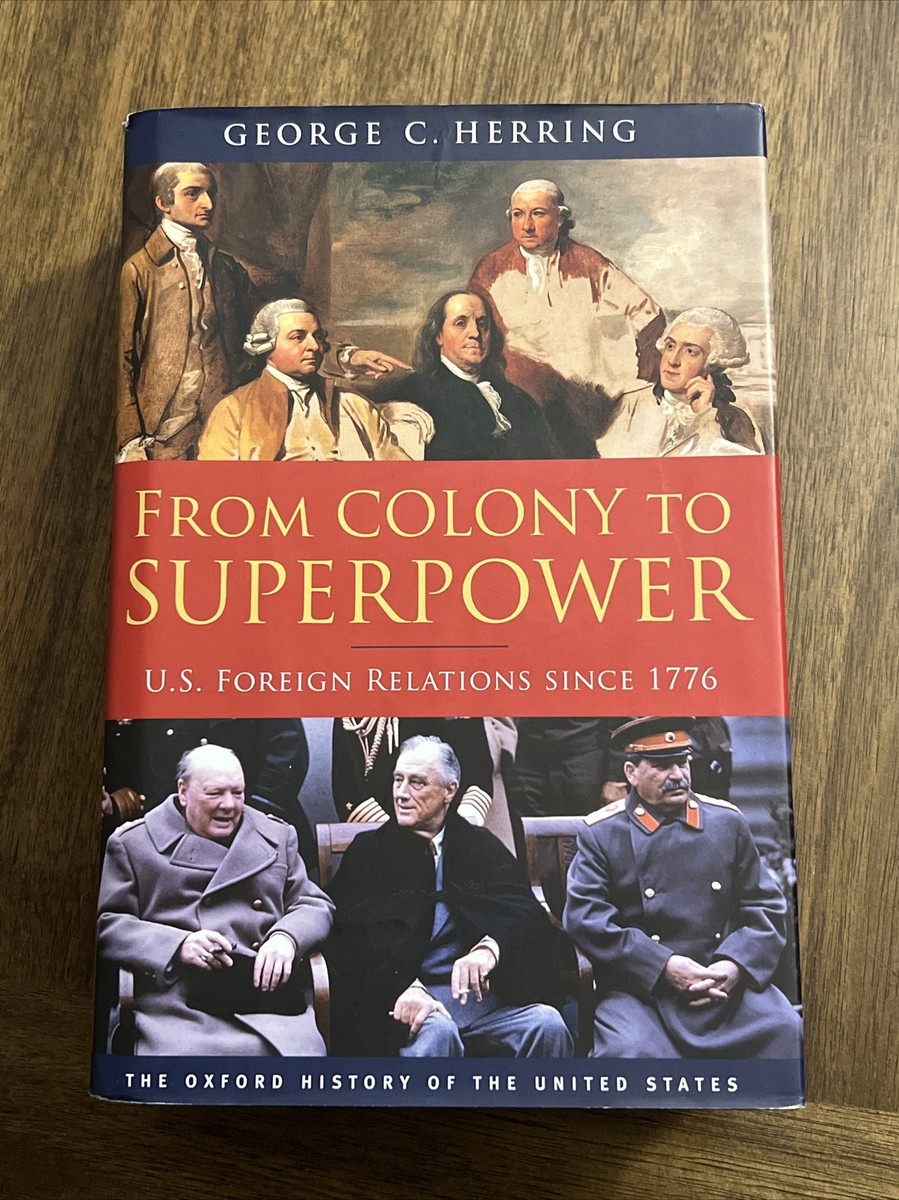 From Colony to Superpower- U.S. Foreign Relations Since 1776