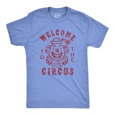 Mens Welcome to The Circus T Shirt Funny Crazy Wacky Insane Graphic Novelty