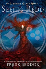Seeing Redd: Looking Glass Wars, Book Two (The Looking Glass Wars) by Beddor, F