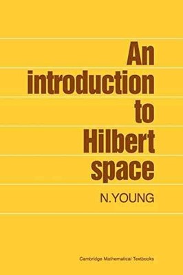 An Introduction to Hilbert Space (Cambridge - Paperback, by Young N. - Very Good