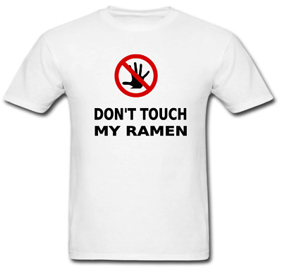 Don't Touch My Ramen Cool Graphic Funny T Shirt Gift Idea Humor Shirts