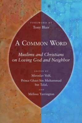 A Common Word: Muslims and Christians on Loving God and Neighbor - GOOD