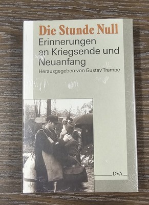 Trampe, Gustav [Hrsg] Die Stunde Null: Erinnerungen an Kriegsende und Neuanfang