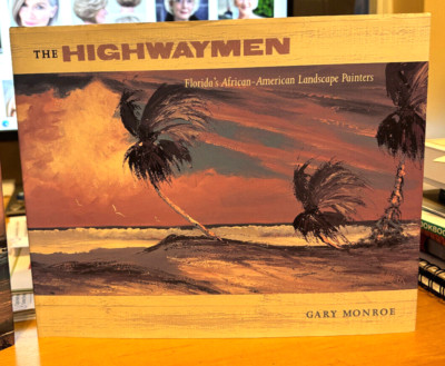 The Highwaymen: Florida's African-American Landscape Painters, by Monroe - VG!