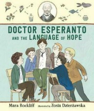 DOCTOR ESPERANTO AND THE LANGUAGE OF HOPE - ROCKLIFF, MARA/ DZIERZAWSKA, ZOSIA (
