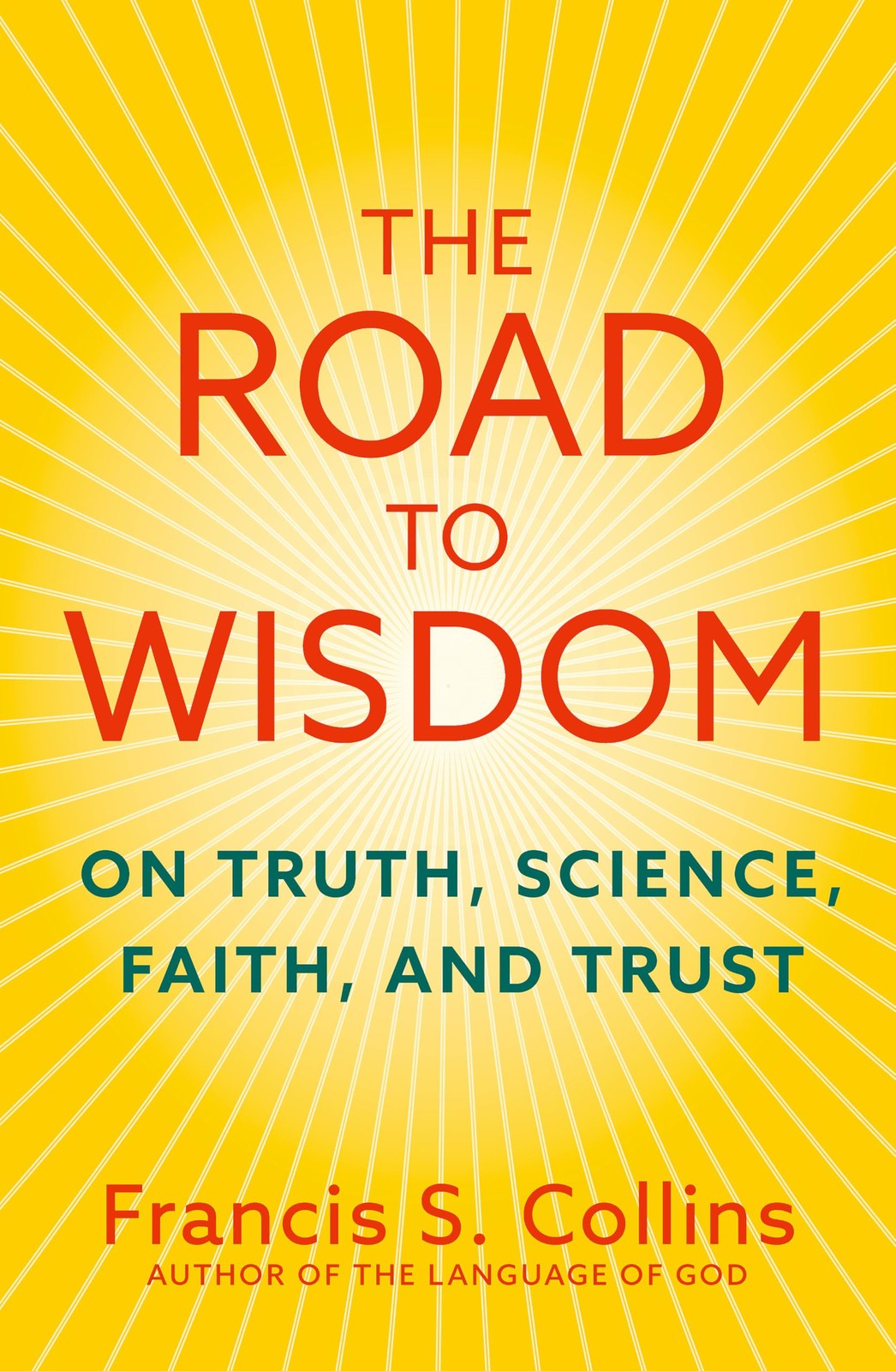 The Road to Wisdom: On Truth, Science, Faith and Trust by Francis S. Collins - Image 2