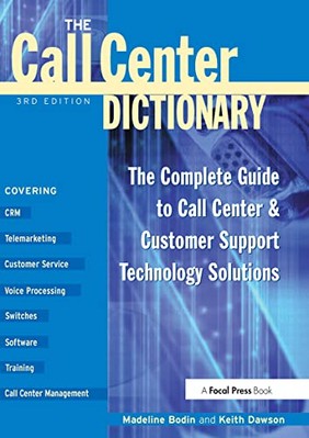 The Call Center Dictionary: The Complete Guide to Call Center and Customer ...
