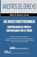 Allan R. Brewer-CaríAs | Los Jueces Constitucionales. Controlando Al Poder O...