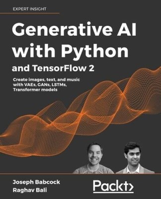 Generative AI with Python and TensorFlow 2: Create images, text, and - VERY GOOD