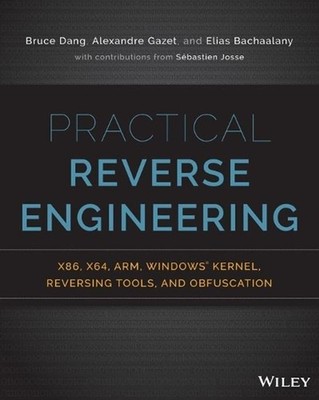 Practical Reverse Engineering: x86, x64, ARM, Windows Kernel, Reversing Tools, a