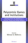 Polycentric Games and Institutions: Readings from the Workshop in Political Theory and Policy Analysis by The University of Michigan Press (Paperback, 2000)