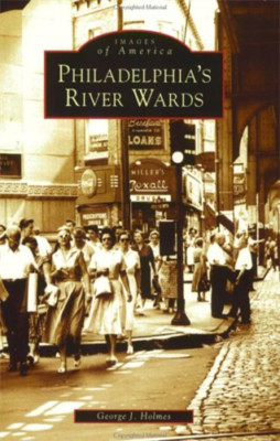 Philadelphia's River Wards, Pa (Images of America (Arca - Paperback NEW Holmes,