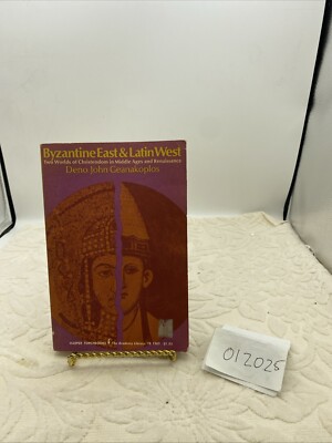 Byzantine East and Latin West / Deno J. Geanakoplos / 1966 First Publication