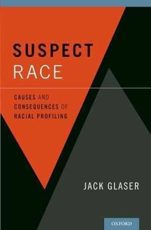 Suspect Race: Causes and Consequences of - Hardcover, by Glaser Jack - Good