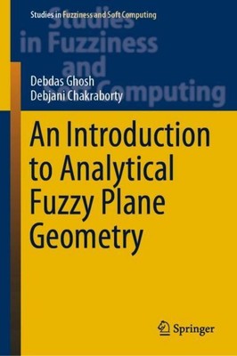 An Introduction to Analytical Fuzzy Plane Geometry Debjani Chakraborty