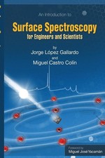 Surface Spectroscopy: For Engineers and Scientists by Jorge Lopez Gallardo (Engl
