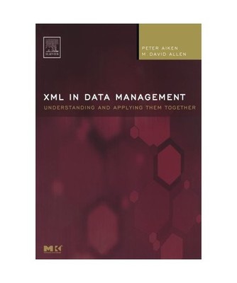 XML in Data Management: Understanding and Applying Them Together: Understanding 