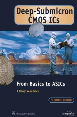 Deep-Submicron CMOS ICS: From Basics to Asics,Harry Veendrick