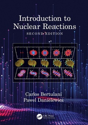 Introduction to Nuclear Reactions, Bertulani, Danielewicz 9780367349936 New..