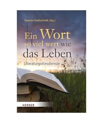Ein Wort so viel wert wie das Leben: Literaturgottesdienste: Literaturgottesdien