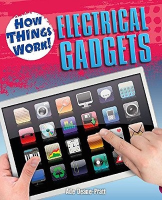 How Things Work: Electrical Gadgets,Ade Deane-Pratt