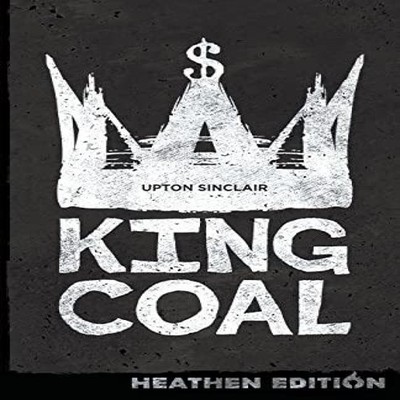 King Coal (Heathen Edition) Upton Sinclair Paperback Heathen Edit