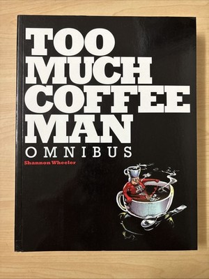 Too Much Coffee Man Omnibus Shannon Wheeler Dark Horse 2011 PB VG 1st Edition