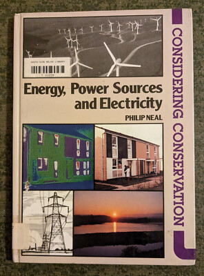 Energy, Power Sources and Electricity by Philip Neal - hardcover book - 1989