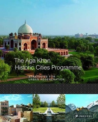 The Aga Khan Historic Cities Programme: Strategies for Urban Regeneration Jodidi