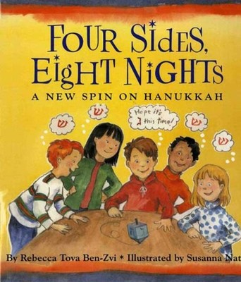 Four Sides, Eight Nights : A New Spin on Hanukkah Rebecca Tova Be