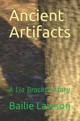 Ancient Artifacts A Lia Bracken Story -  NEW BAILIE. LAWSON 2021-08-08
