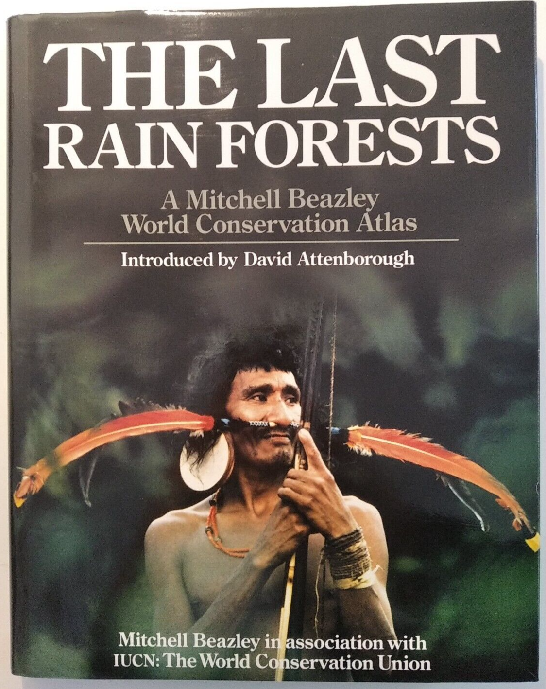The Last Rainforests: A Mitchell Beazley World Conservation Atlas 1990 Hardback
