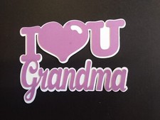 I Love You Grandma Cardstock Words with Backgrounds Die Cut Scrapbooks 6 Pieces