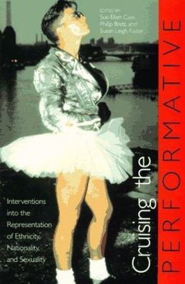 Cruising the Performative: Interventions Into the Representation of Ethnicity,..