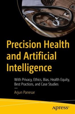 Precision Health and Artificial Intelligence by Arjun Panesar PAPERBACK