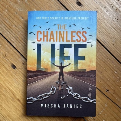 The Chainless Life: Der erste Schritt in Richtung Freiheit - Mischa Janiec